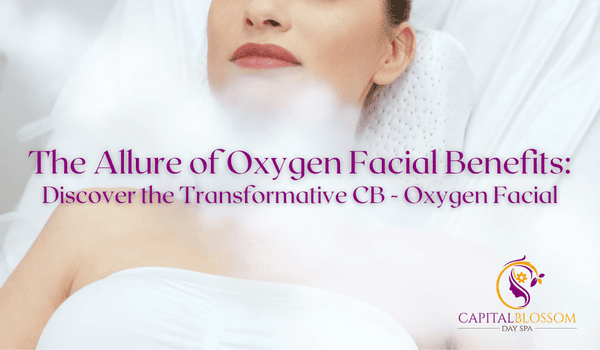 Read more about the article Exploring the Benefits of the CB Oxygen Facial