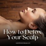 how to detox your scalp